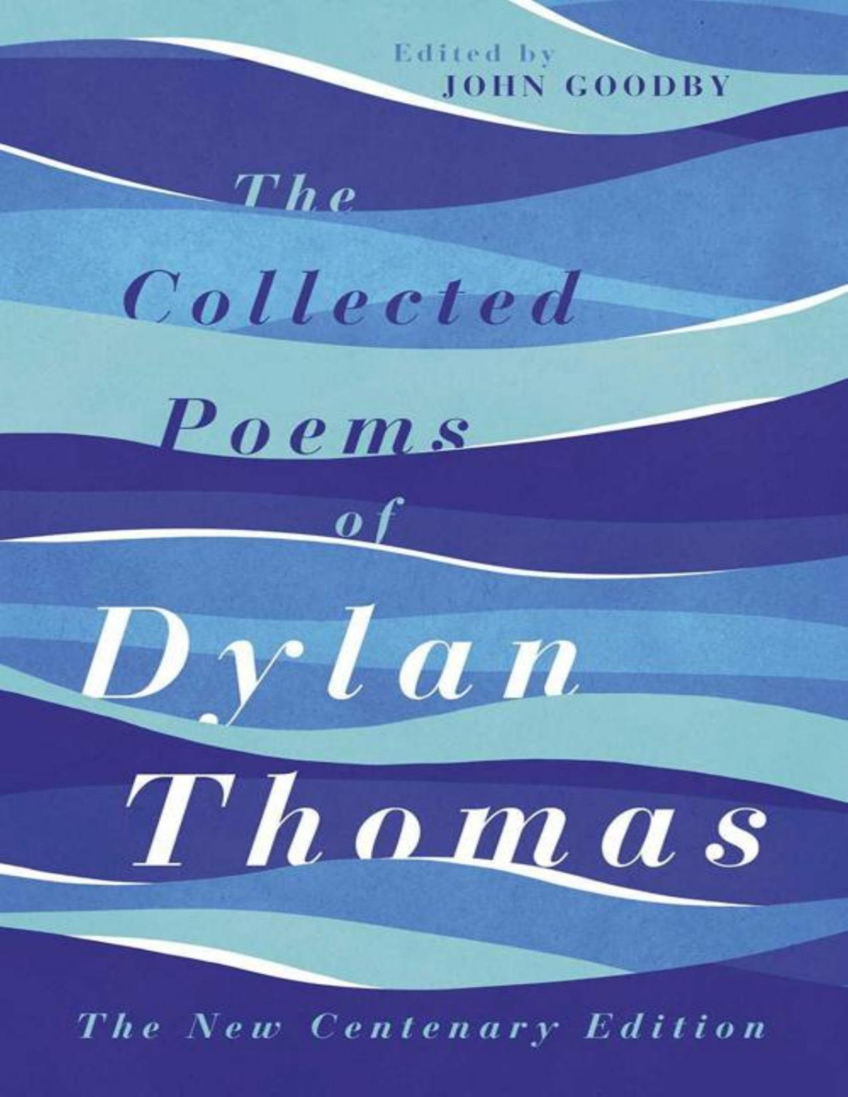 The Collected Poems Of Dylan Thomas The New Centenary Edition 1st Dylan Thomas