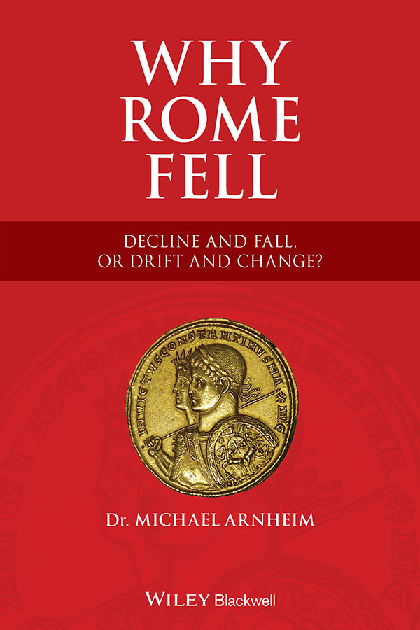 Why Rome Fell Decline And Fall Or Drift And Change Michael Arnheim