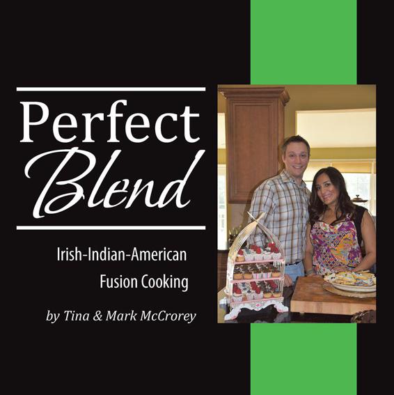 Perfect Blend Irishindianamerican Fusion Cooking Tina Mccrorey Mark Mccrorey
