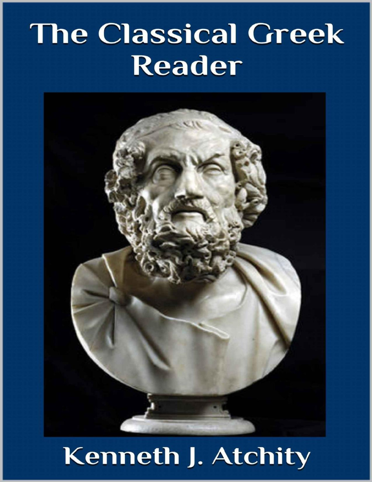 The Classical Greek Reader Kenneth J Atchity