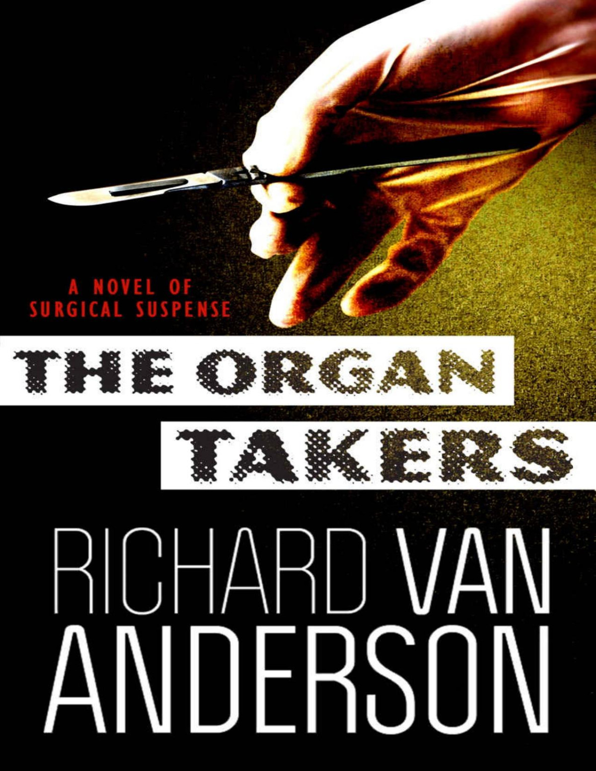 The Organ Takers A Novel Of Surgical Suspense The Mcbride Trilogy Book 1 Richard Van Anderson