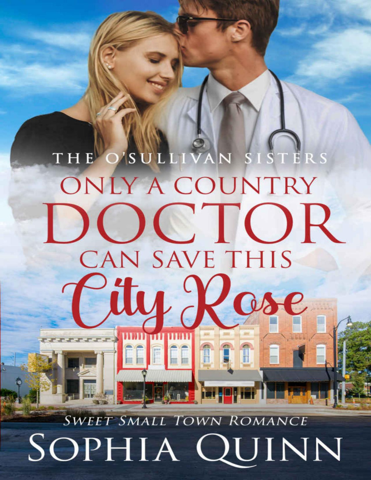 Only A Country Doctor Can Save This City Rose Osullivan Sisters Book 3 Quinn