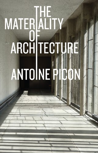 The Materiality Of Architecture Antoine Picon