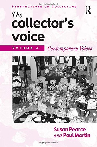 The Collectors Voice Critical Readings In The Practice Of Collecting Volume 4 Contemporary Voices 1st Edition Susan Pearce
