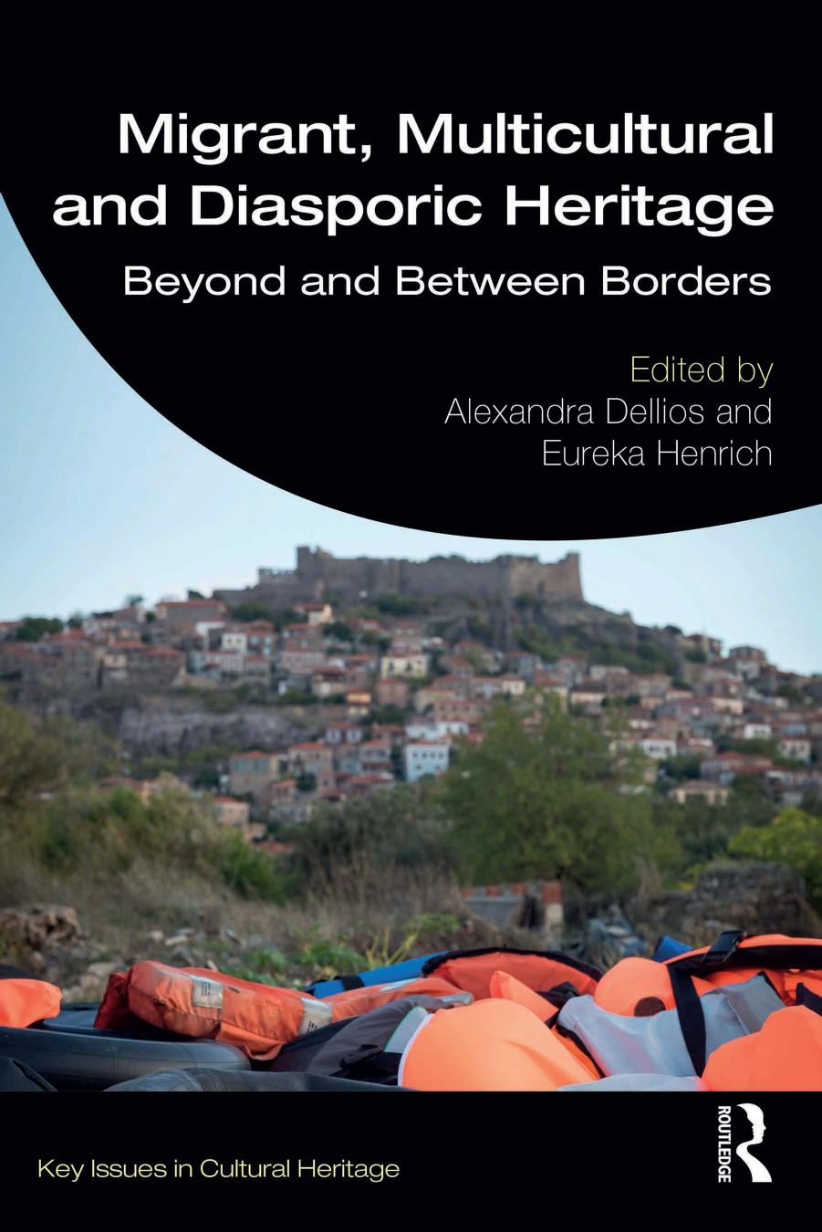 Migrant Multicultural And Diasporic Heritage Beyond And Between Borders Alexandra Dellios