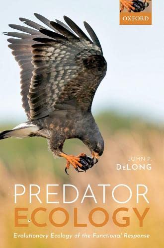 Predator Ecology Evolutionary Ecology Of The Functional Response John P Delong