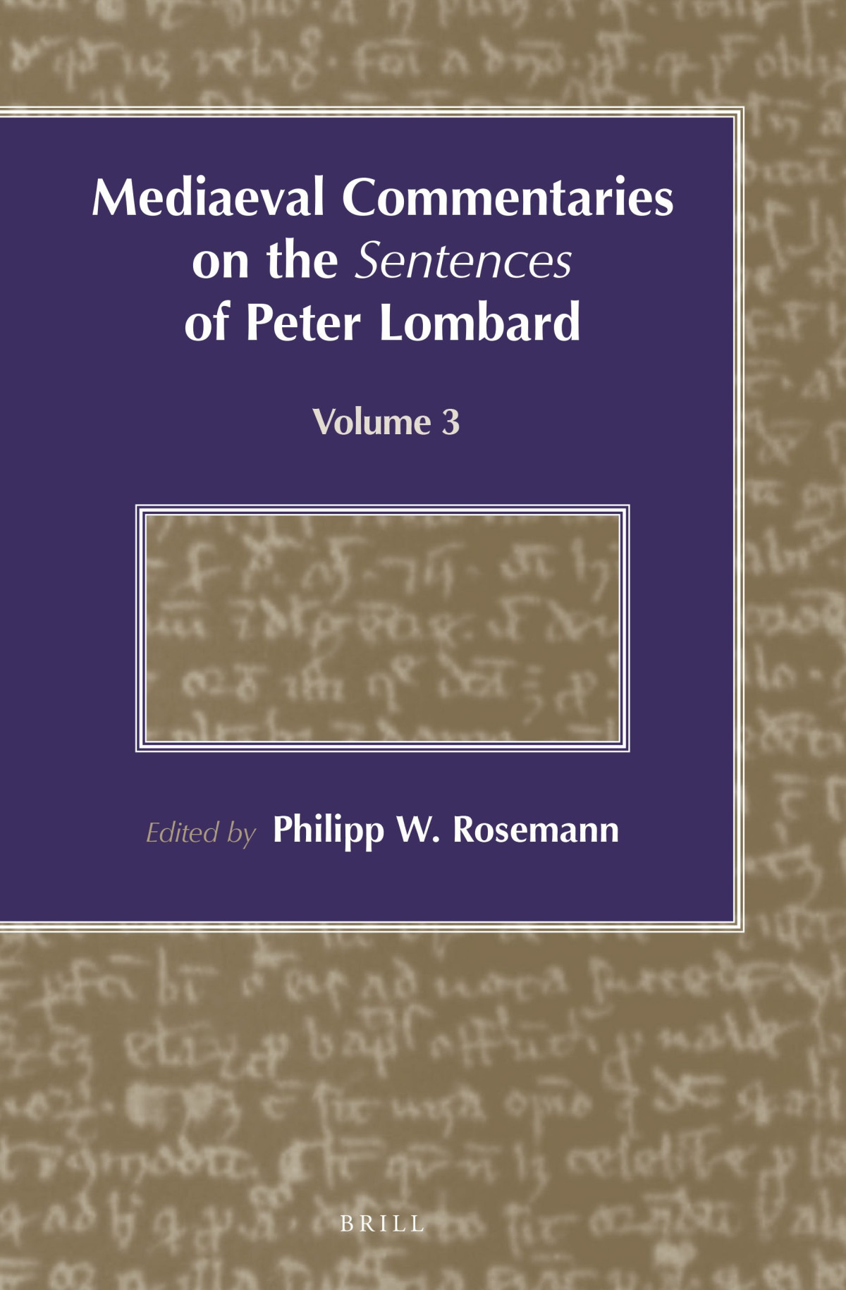 Mediaeval Commentaries On The Sentences Of Peter Lombard Volume 3 Philipp W Rosemann Editor
