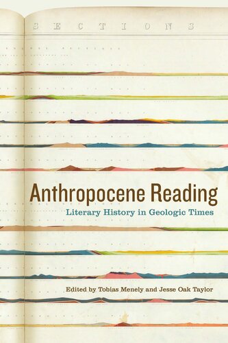 Anthropocene Reading Literary History In Geologic Times Tobias Menely Jesse Oak Taylor