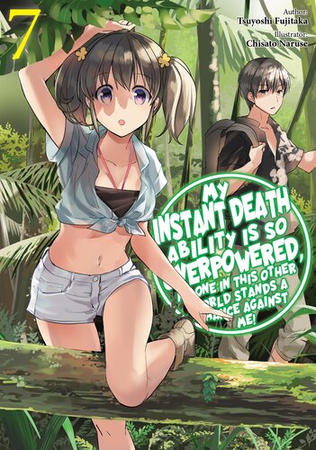 My Instant Death Ability Is So Overpowered No One In This Other World Stands A Chance Against Me Volume 7 Tsuyoshi Fujitaka