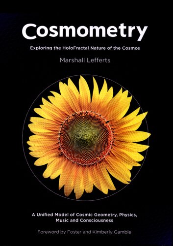Cosmometry Exploring The Holofractal Nature Of The Cosmos Leffert