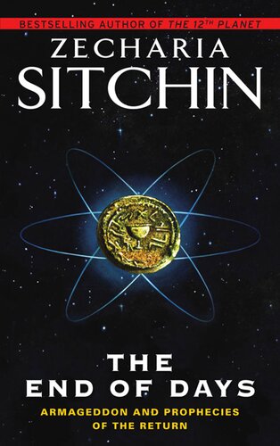 The End Of Days Amageddon And The Prophecies Of The Return Zecharia Sitchin