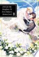 If Its For My Daughter Id Even Defeat A Demon Lord Volume 8 Light Novel Chirolu