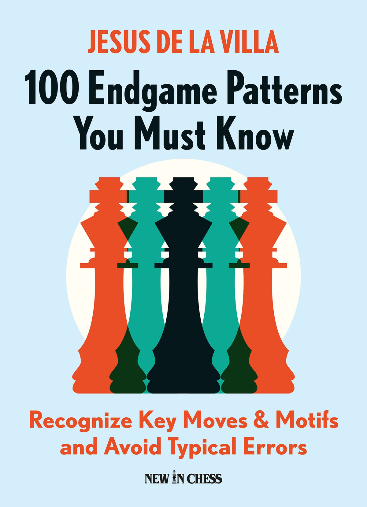 100 Endgame Patterns You Must Know Jesus De La Villa New In Chess 2021tls Jesus De La Villa