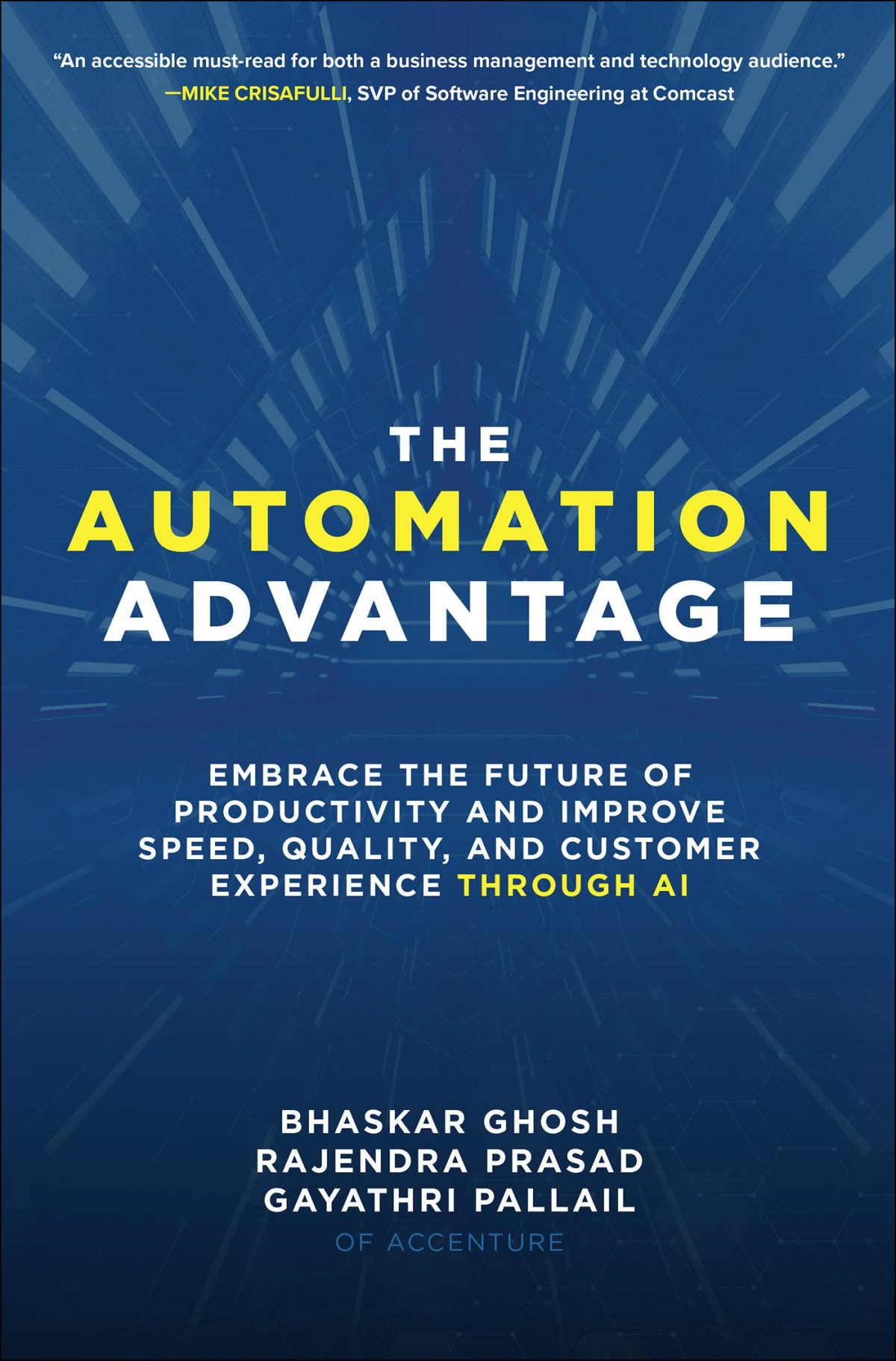 The Automation Advantage Embrace The Future Of Productivity And Improve Speed Quality And Customer Experience Through Ai Bhaskar Ghosh