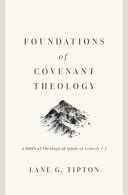 Foundations Of Covenant Theology A Biblicaltheological Study Of Genesis 13 Lane G Tipton