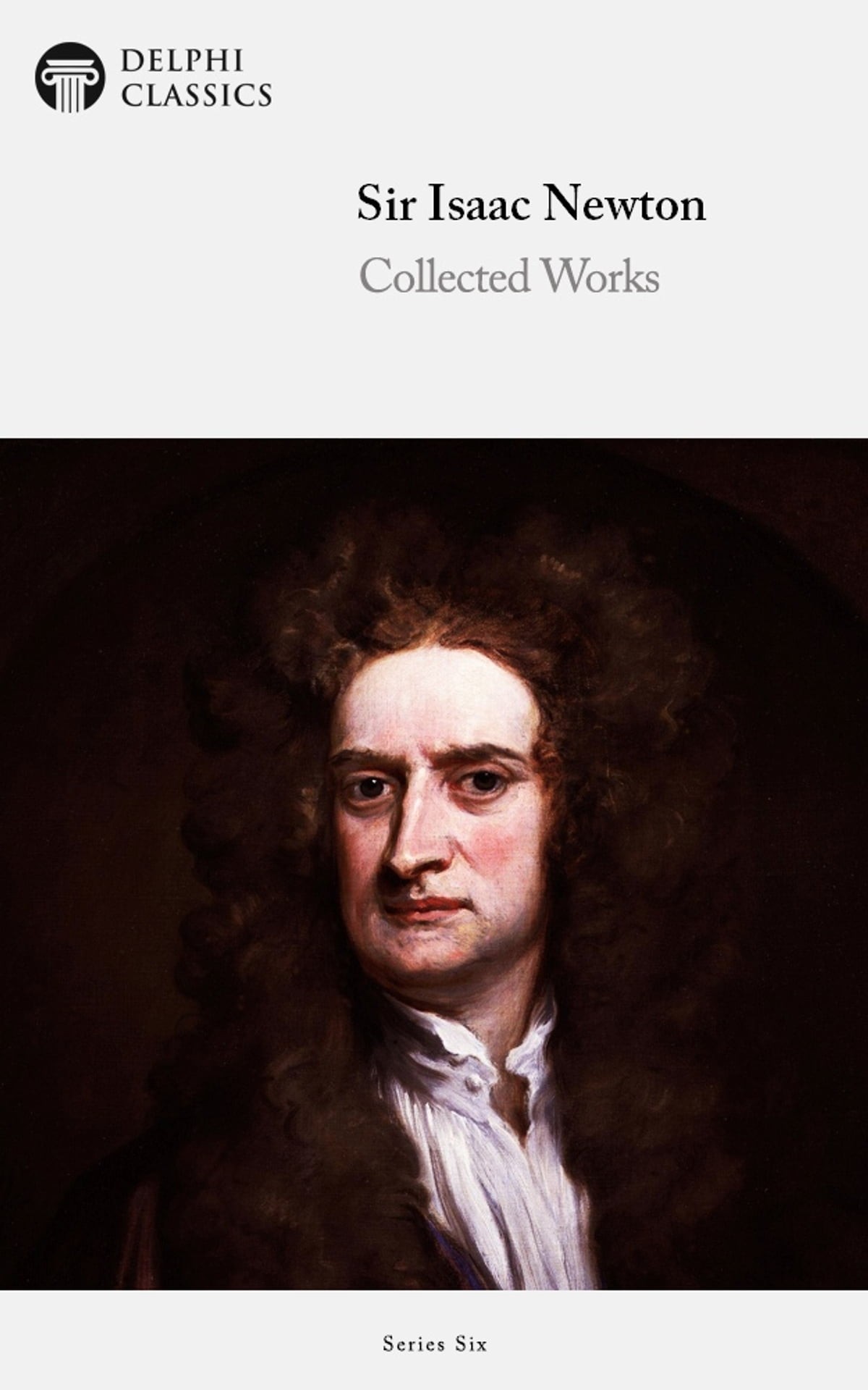 Delphi Collected Works Of Sir Isaac Newton Illustrated Sir Isaac Newton