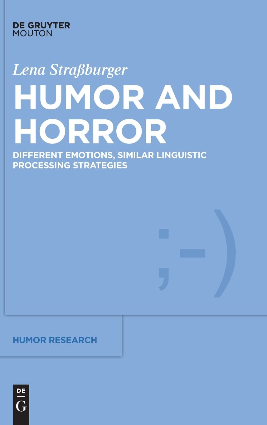 Humor And Horror Different Emotions Similar Linguistic Processing Strategies Straburger