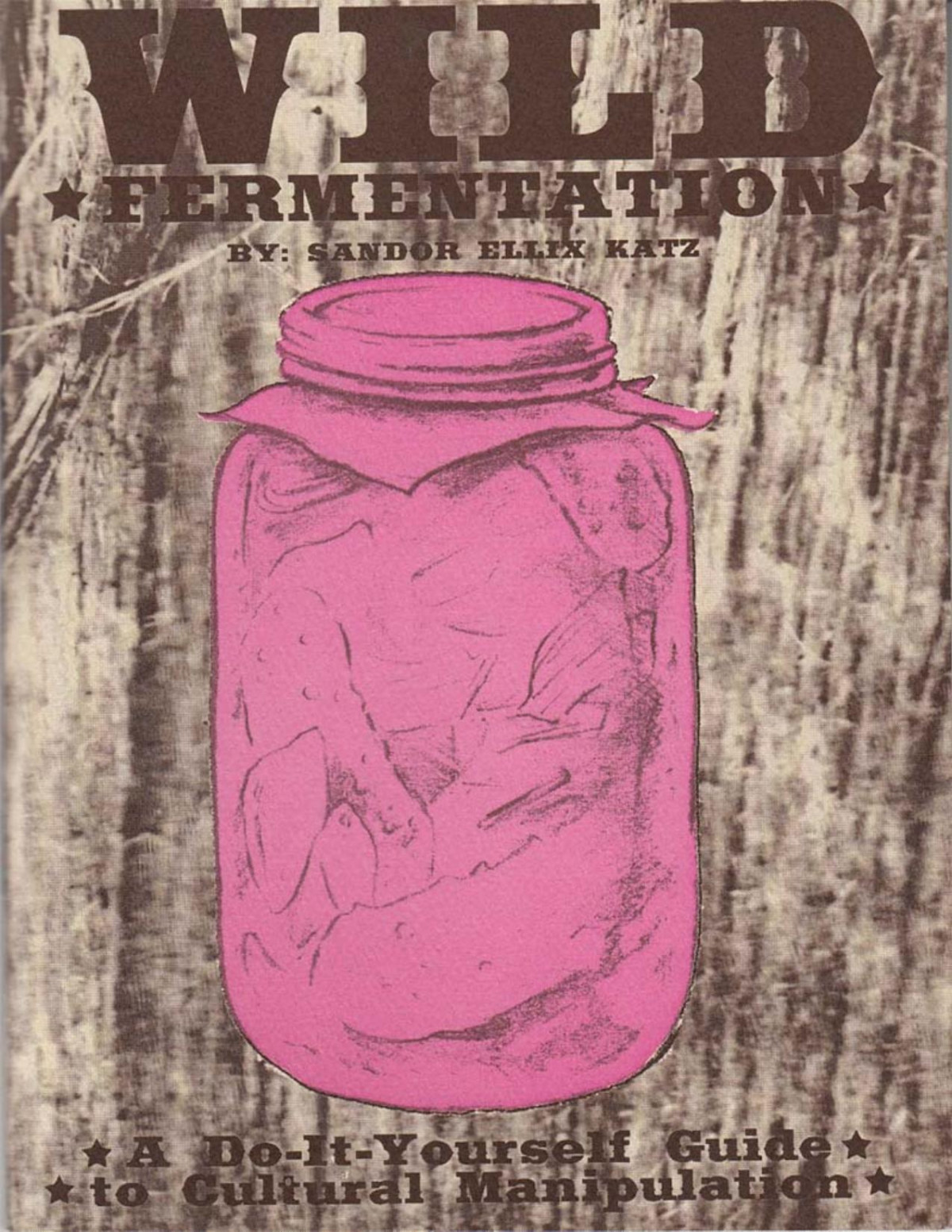 Wild Fermentation Sandor Ellix Katz