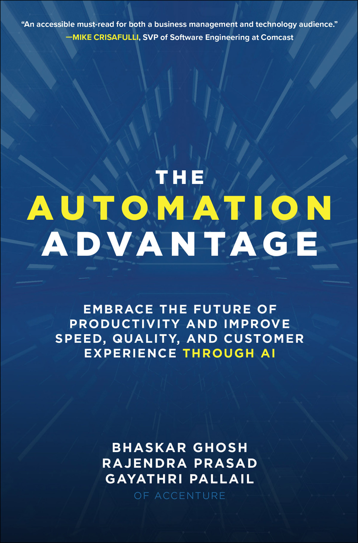 The Automation Advantage Embrace The Future Of Productivity And Improve Speed Quality And Customer Experience Through Ai Bhaskar Ghosh