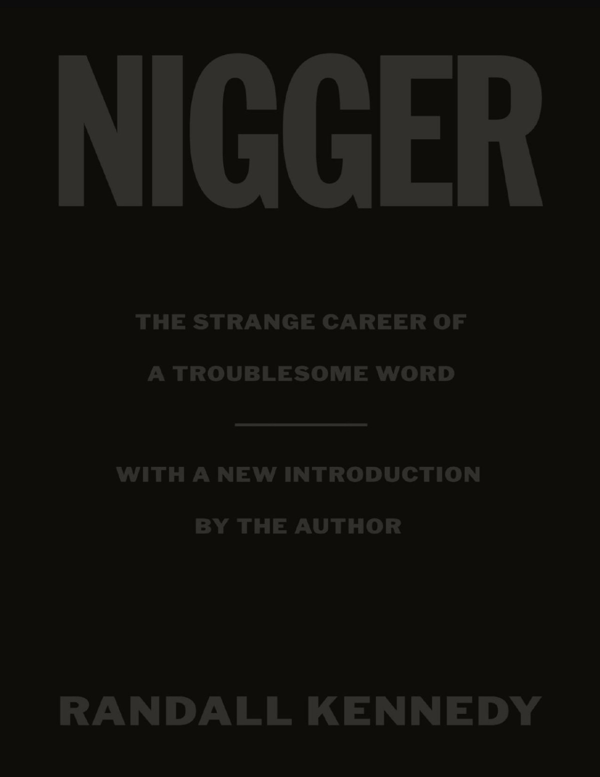 Nigger The Strange Career Of A Troublesome Word With A New Introduction By The Author Randall Kennedy
