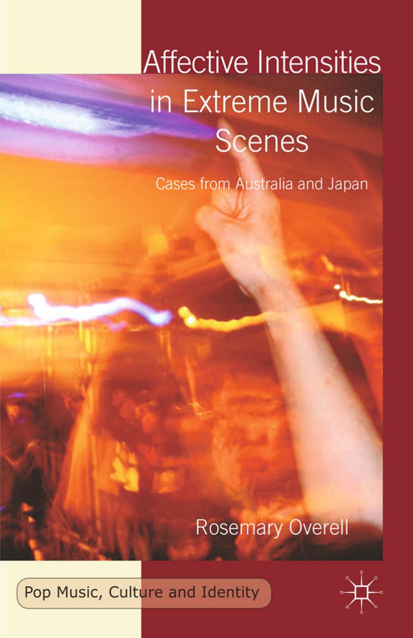 Affective Intensities In Extreme Music Scenes Cases From Australia And Japan Rosemary Overell