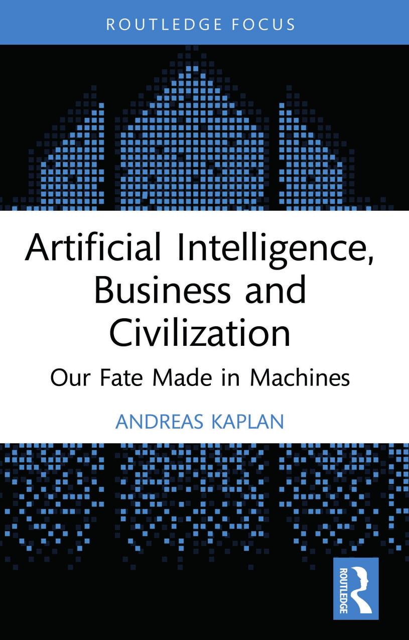 Artificial Intelligence Business And Civilization Our Fate Made In Machines Andreas Kaplan
