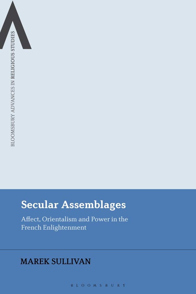 Secular Assemblages Affect Orientalism And Power In The French Enlightenment Marek Sullivan
