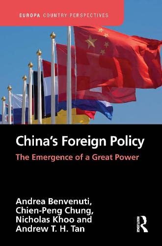 Chinas Foreign Policy The Emergence Of A Great Power Andrea Benvenuti