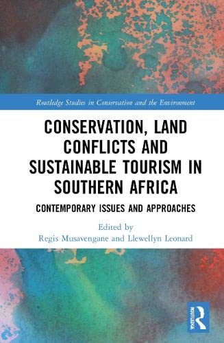 Conservation Land Conflicts And Sustainable Tourism In Southern Africa Contemporary Issues And Approaches Regis Musavengane