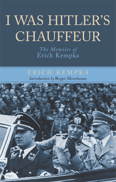 I Was Hitlers Chauffeur Erich Kempka