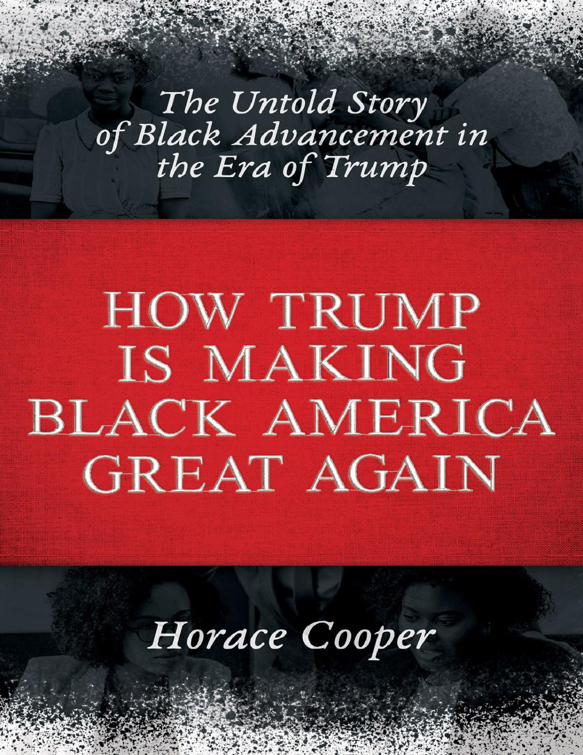 How Trump Is Making Black America Great Again Horace Cooper