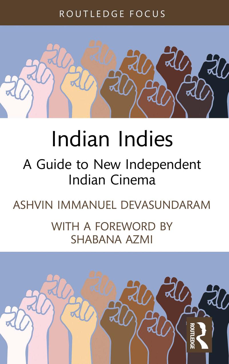 Indian Indies A Guide To New Independent Indian Cinema Ashvin Immanuel Devasundaram Shabana Azmi
