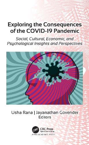 Exploring The Consequences Of The Covid19 Pandemic Social Cultural Economic And Psychological Insights And Perspectives Usha Rana Editor