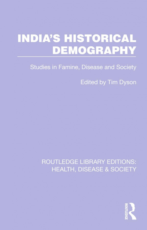Indias Historical Demography Studies In Famine Disease And Society Tim Dyson Editor
