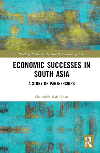 Economic Successes In South Asia A Story Of Partnerships Shahrukh Rafi Khan