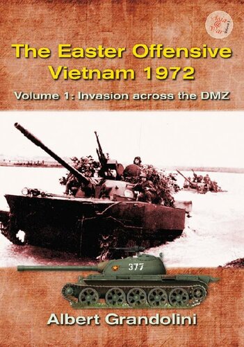 The Easter Offensive Vietnam 1972 Volume 1 Invasion Across The Dmz Albert Grandolini