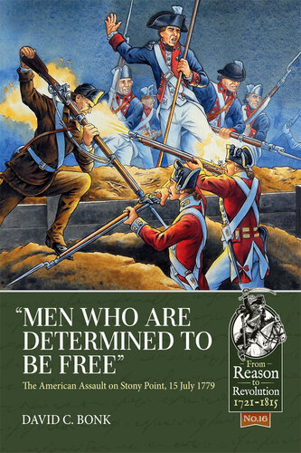Men Who Are Determined To Be Free The American Assault On Stony Point 15 July 1779 David Bonk