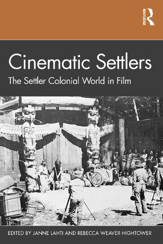 Cinematic Settlers The Settler Colonial World In Film 1st Edition Janne Lahti