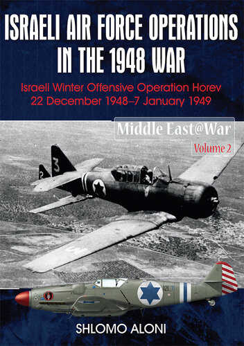 Israeli Air Force Operations In The 1948 War Shlomo Aloni