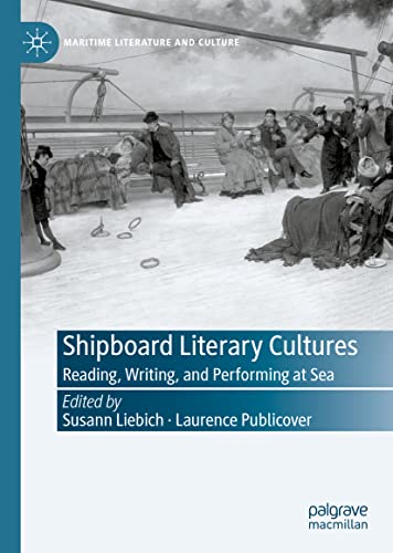 Shipboard Literary Cultures Reading Writing And Performing At Sea Susann Liebich Editor