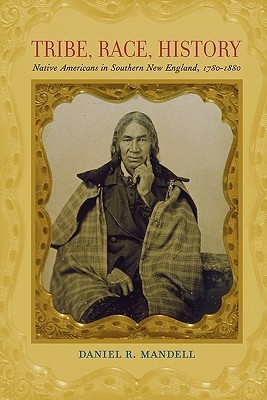 Tribe Race History Native Americans In Southern New England 17801880 Daniel R Mandell