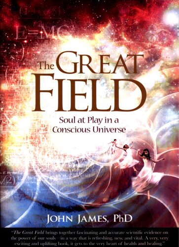 Great Field Soul At Play In A Conscious Universe James John