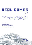 Real Games Whats Legitimate And Whats Not In Contemporary Videogames Mia Consalvo Christopher A Paul