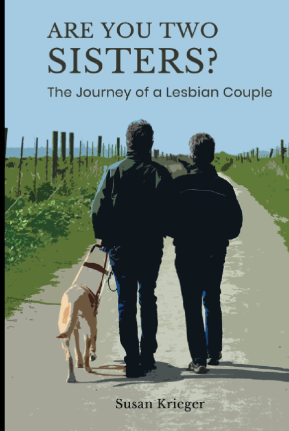 Are You Two Sisters The Journey Of A Lesbian Couple Susan Krieger