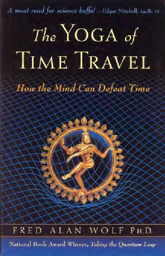 Yoga Of Time Travel How The Mind Can Defeat Time Wolf Fred Alan