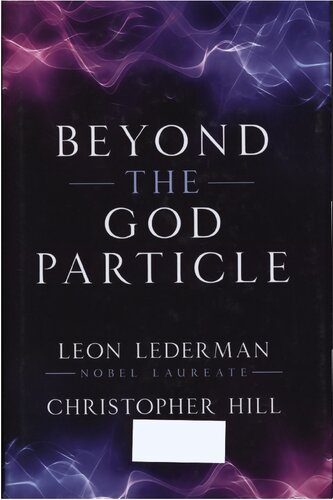 Beyond The God Particle 2013 Lederman Leon And Christopher Hill