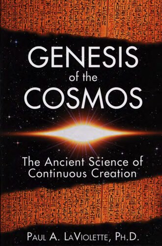 Genesis Of The Cosmos The Ancient Science Of Continuous Creation 2nd Edition Laviolette