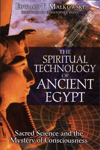 Spiritual Technology Of Ancient Egypt Sacred Science And The Mystery Of Consciousness Edward F Malisowsky