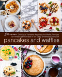 Pancakes And Waffles Discover Delicious Pancake Recipes And Waffle Recipes For Amazing Breakfasts In An Easy Breakfast Cookbook Booksumo Press