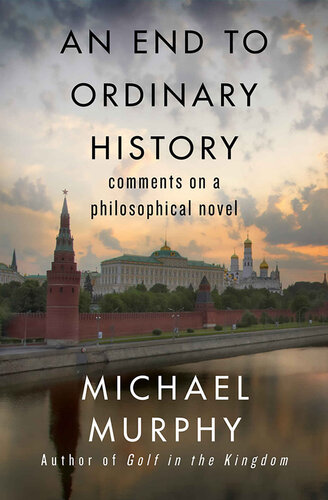 An End To Ordinary History Comments On A Philosophical Novel Michael Murphy